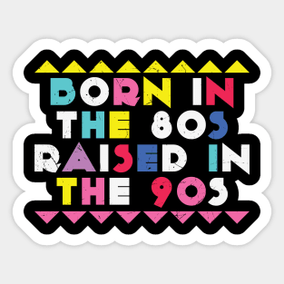 Born In The 80s Raised In The 90s Retro Sticker